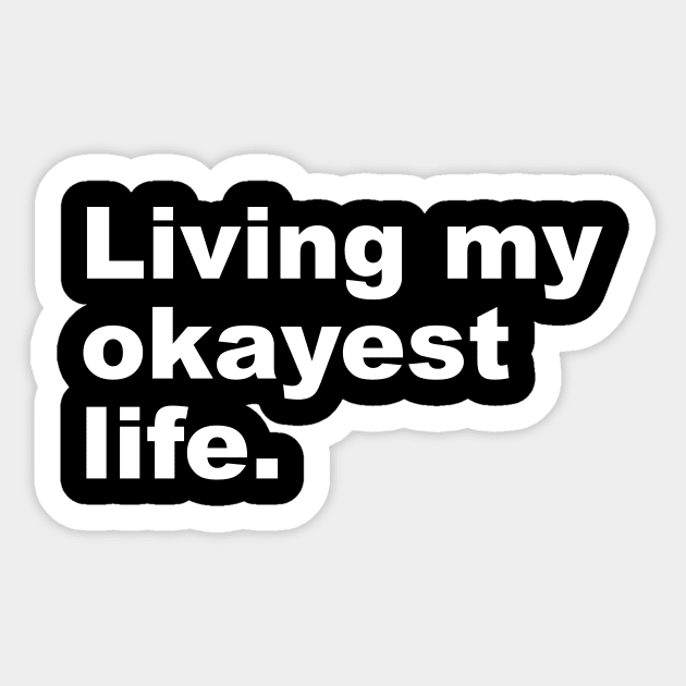 Living My Okayest Life Sticker by Lasso Print